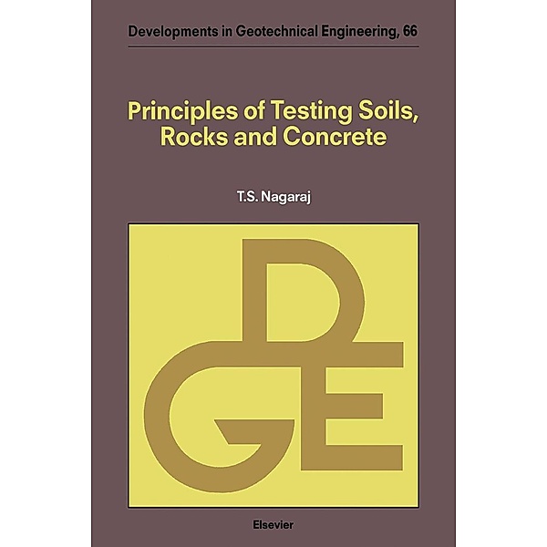 Principles of Testing Soils, Rocks and Concrete, T. S. Nagaraj