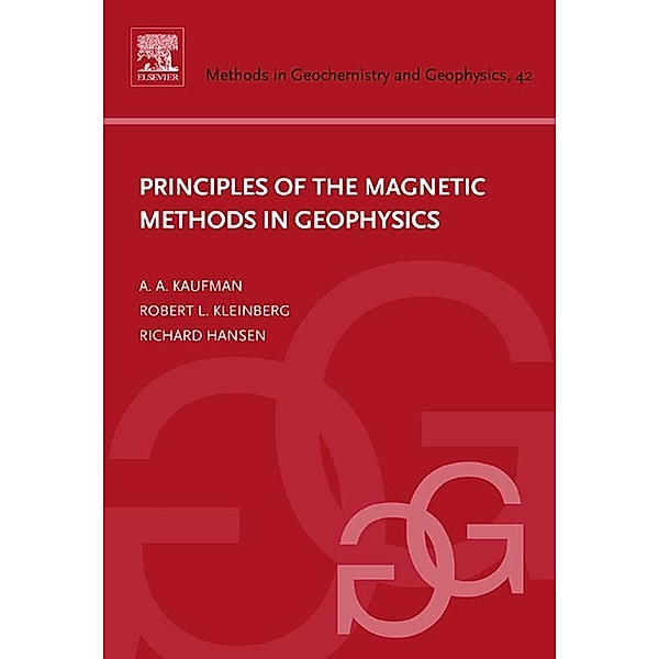Principles of the Magnetic Methods in Geophysics, Alex A. Kaufman, Richard O. Hansen, Robert L. Kleinberg