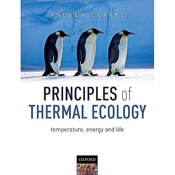 Principles of Thermal Ecology: Temperature, Energy, and Life, Andrew Clarke