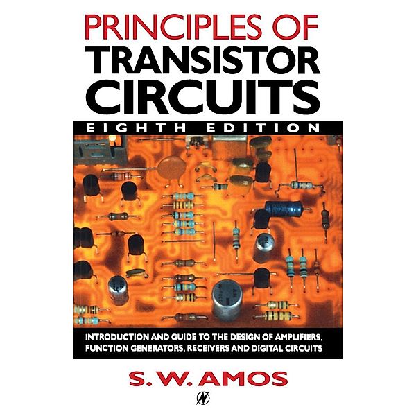 Principles of Transistor Circuits, S W Amos, Mike James