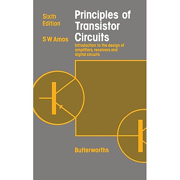 Principles of Transistor Circuits, S W Amos