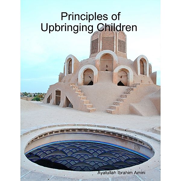 Principles of Upbringing Children, Ayatullah Ibrahim Amini