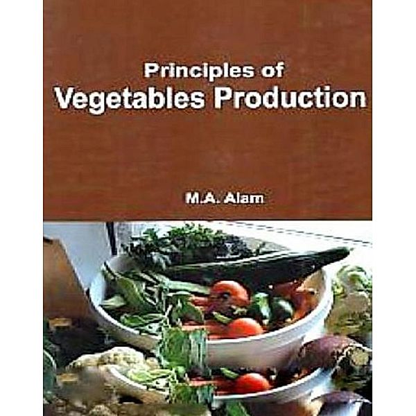 Principles Of Vegetable Production, M. A. Alam