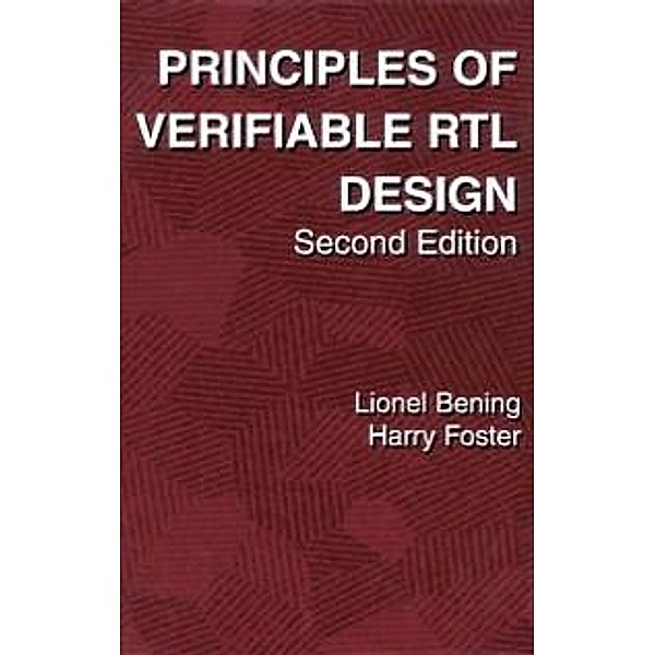 Principles of Verifiable RTL Design, Lionel Bening, Harry D. Foster