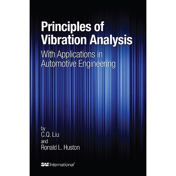 Principles of Vibration Analysis with Applications in Automotive Engineering / SAE International, Ronald L Huston