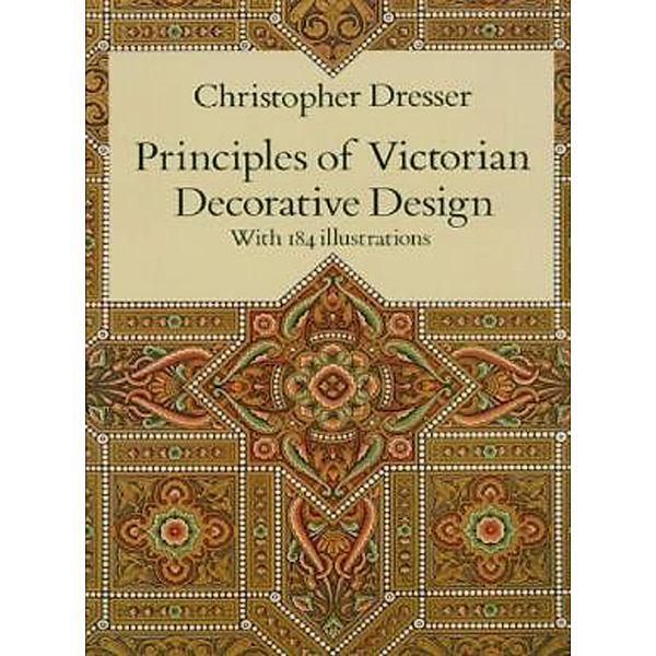 Principles of Victorian Decorative Design / Dover Architecture, Christopher Dresser
