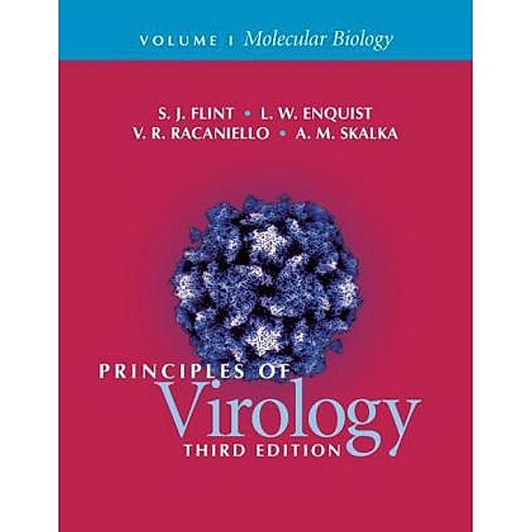 Principles of Virology, S. J. Flint, L. W. Enquist, V. R. Racaniello, A. M. Skalka