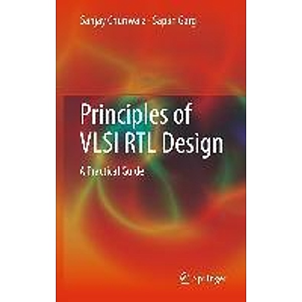 Principles of VLSI RTL Design, Sanjay Churiwala, Sapan Garg