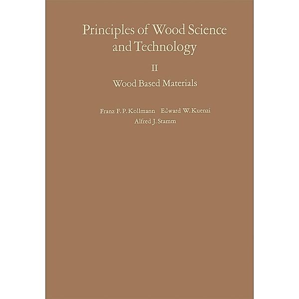 Principles of Wood Science and Technology, Franz F. P. Kollmann, E. W. Kuenzi, A. J. Stamm