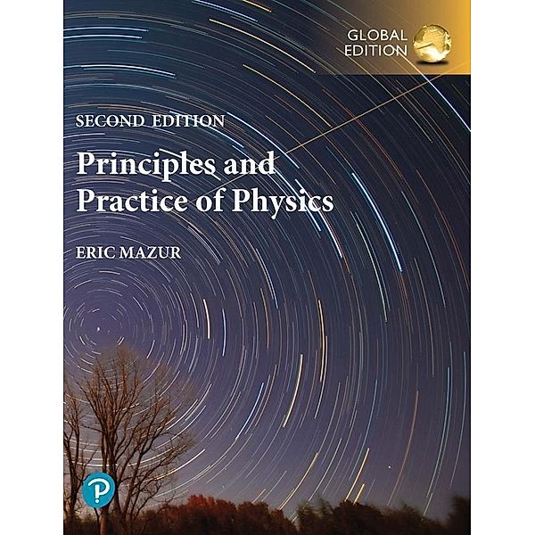 Principles & Practice of Physics, Volume 1 (Chapters 1-21), Global Edition, Eric Mazur