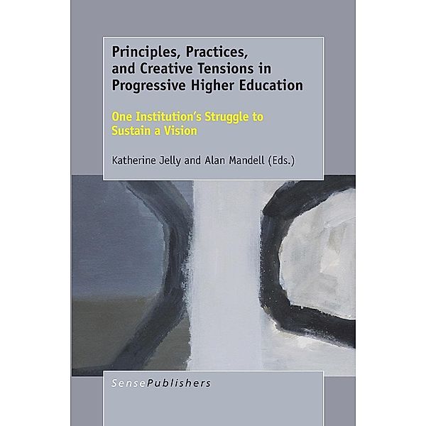 Principles, Practices, and Creative Tensions in Progressive Higher Education