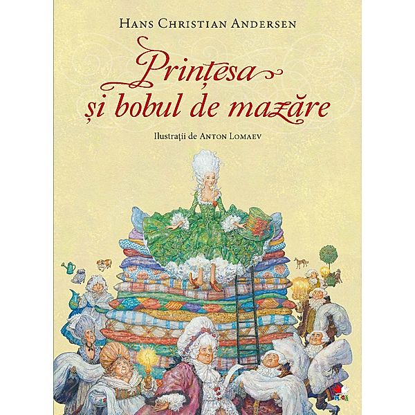 Prin¿esa ¿i bobul de mazare / Povesti si poezii ilustrate, Hans Christian Andersen