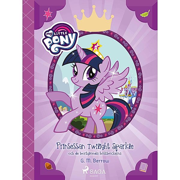 Prinsessan Twilight Sparkle och de bortglömda höstböckerna / My Little Pony, G. M. Berrow