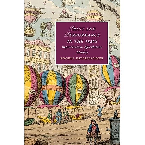 Print and Performance in the 1820s / Cambridge Studies in Romanticism, Angela Esterhammer