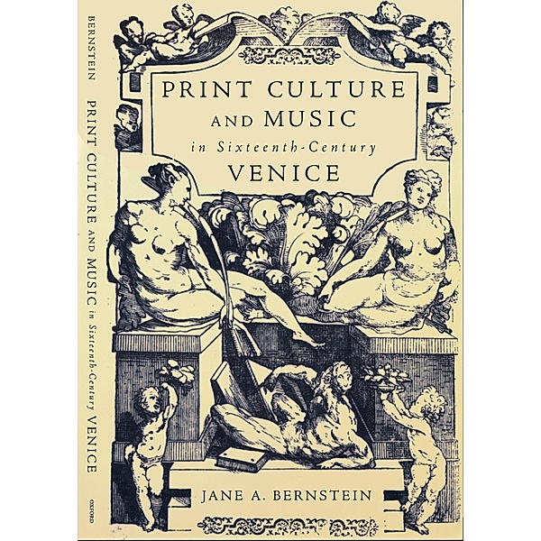 Print Culture and Music in Sixteenth-Century Venice, Jane A. Bernstein