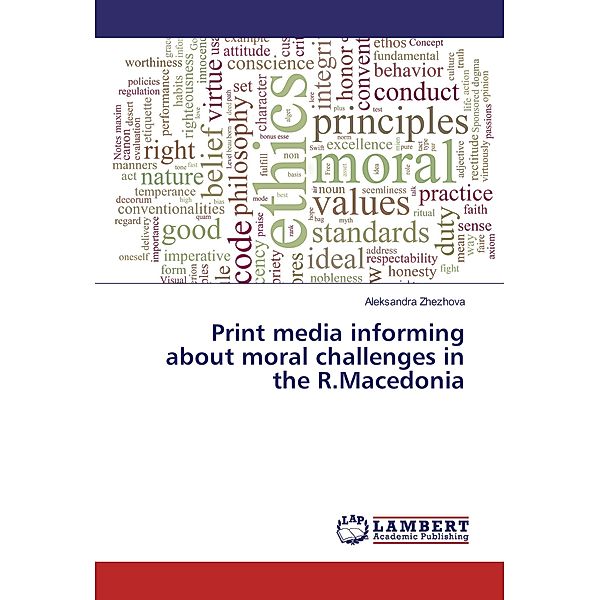 Print media informing about moral challenges in the R.Macedonia, Aleksandra Zhezhova