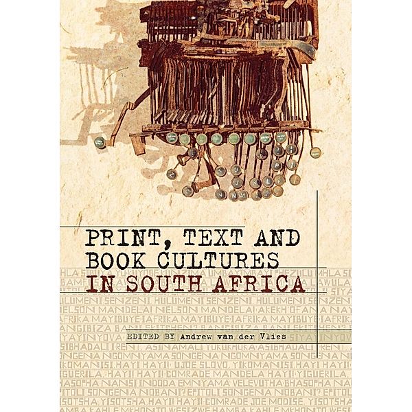 Print, Text and Book Cultures in South Africa, Andrew van der Vlies