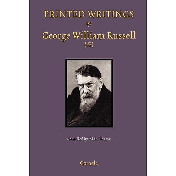 Printed  Writings by George William Russell (Æ), George William Russell