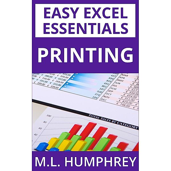 Printing (Easy Excel Essentials, #6) / Easy Excel Essentials, M. L. Humphrey