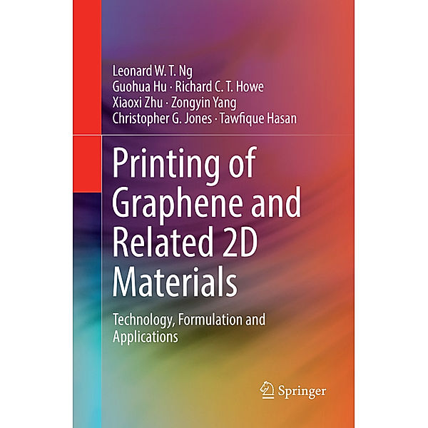 Printing of Graphene and Related 2D Materials, Leonard W. T. Ng, Guohua Hu, Richard C. T. Howe, Xiaoxi Zhu, Zongyin Yang, Christopher G. Jones, Tawfique Hasan