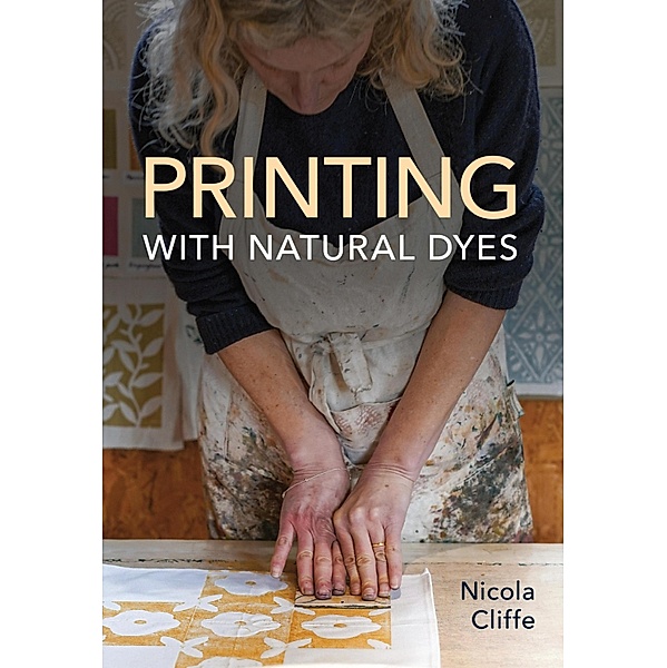 Printing with Natural Dyes, Nicola Cliffe