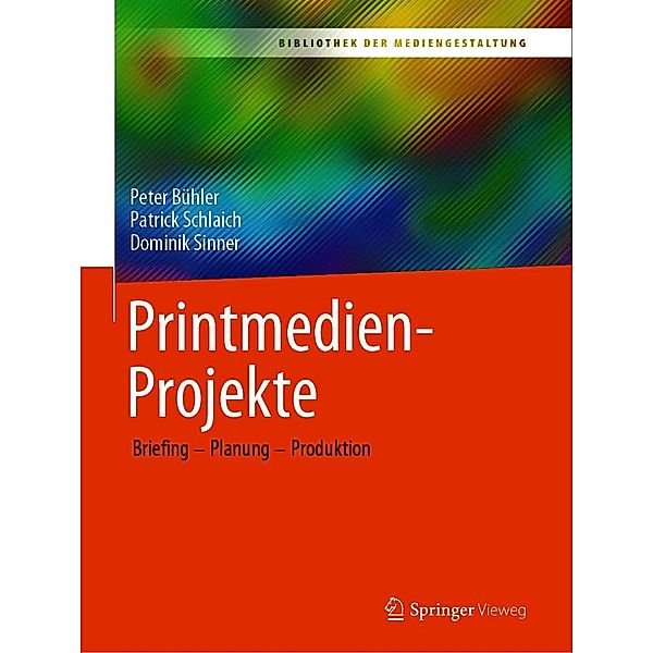 Printmedien-Projekte / Bibliothek der Mediengestaltung, Peter Bühler, Patrick Schlaich, Dominik Sinner