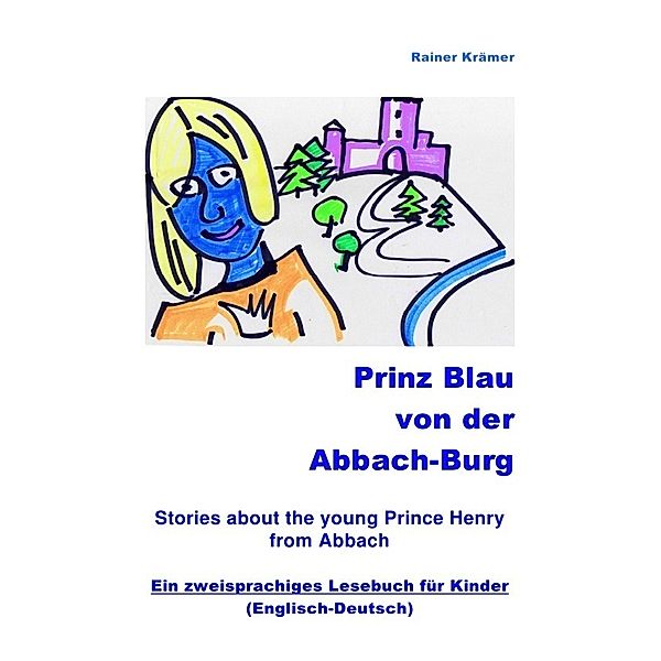 Prinz Blau von der Abbach-Burg (Englisch-Deutsch), Rainer Krämer