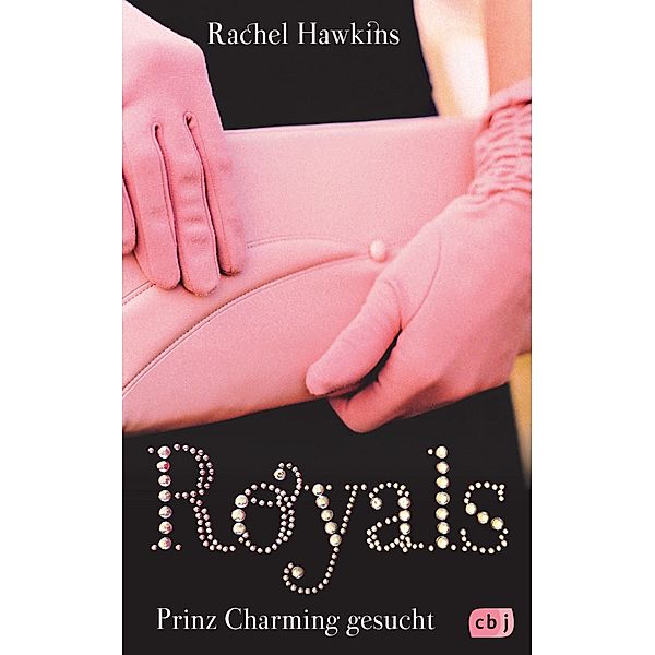 Prinz Charming gesucht / Royals Bd.1, Rachel Hawkins