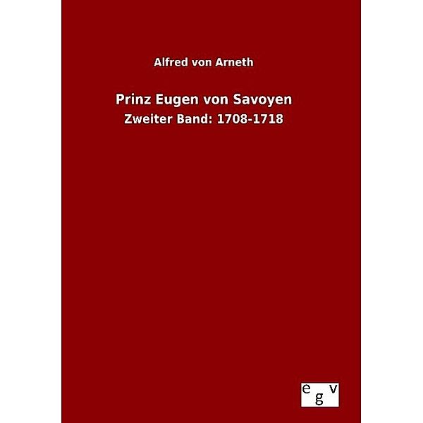 Prinz Eugen von Savoyen, Alfred von Arneth