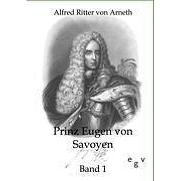 Prinz Eugen von Savoyen, Alfred von Arneth