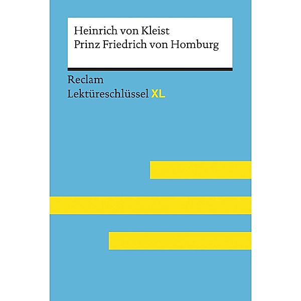 Prinz Friedrich von Homburg von Heinrich von Kleist: Reclam Lektüreschlüssel XL / Reclam Lektüreschlüssel XL, Heinrich von Kleist, Wolf Dieter Hellberg