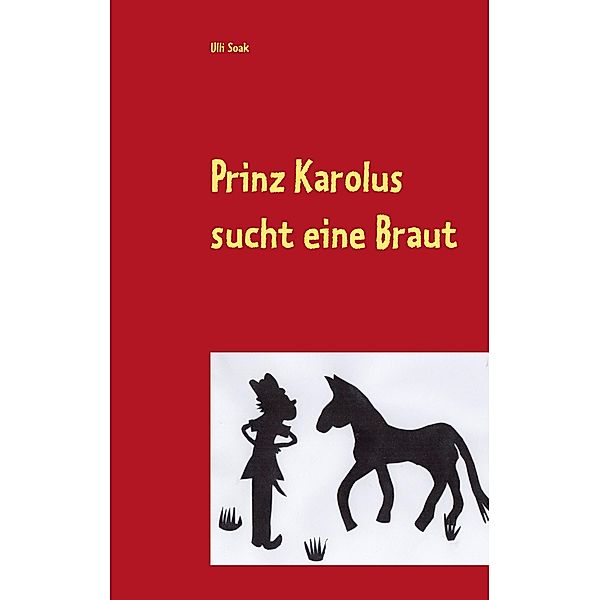 Prinz Karolus sucht eine Braut, Ulli Soak