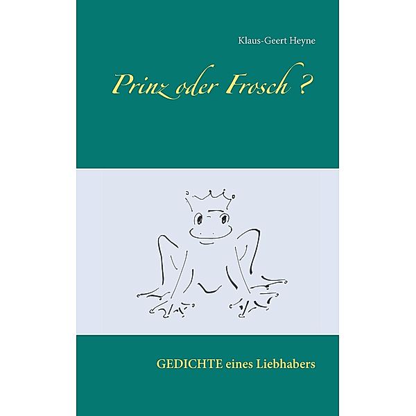 Prinz oder Frosch, Klaus-Geert Heyne