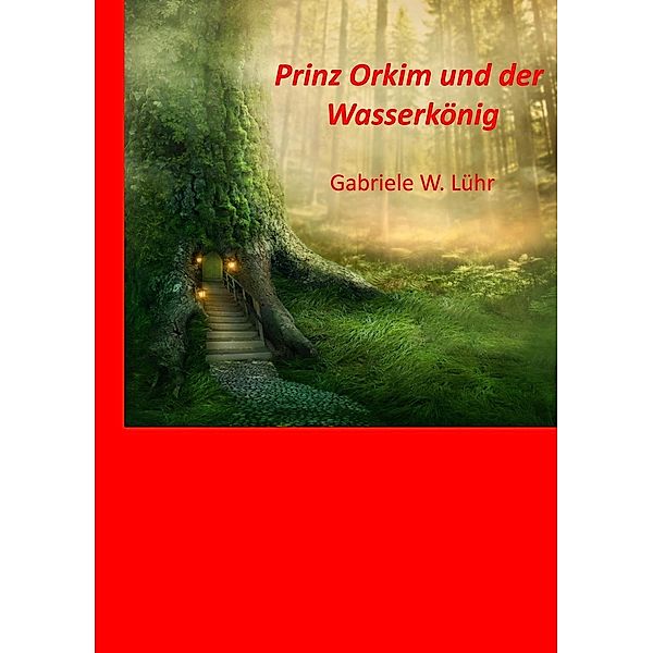 Prinz Orkim und der Wasserkönig, Gabriele W. Luehr