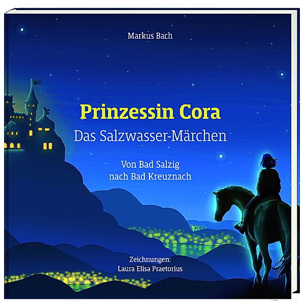 Prinzessin Cora - Das Salzwassermärchen, Bach Markus, Laura Elisa Praetorius