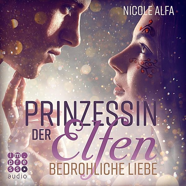 Prinzessin der Elfen - 1 - Bedrohliche Liebe, Nicole Alfa