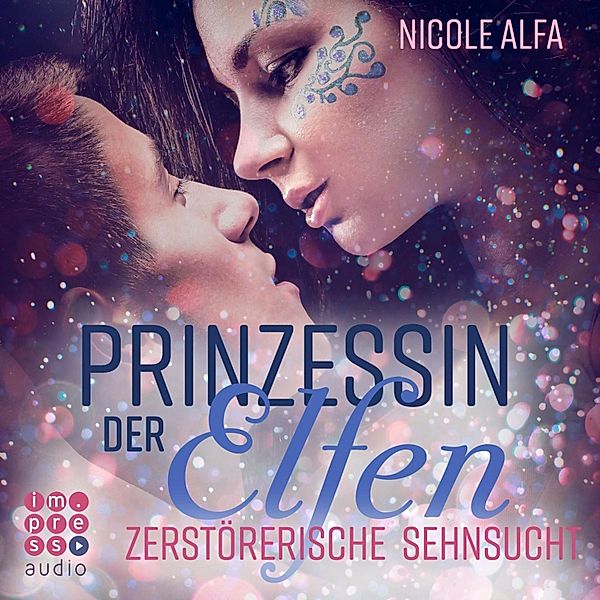 Prinzessin der Elfen - 3 - Zerstörerische Sehnsucht, Nicole Alfa