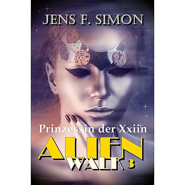 Prinzessin der Xxiin (AlienWalk 3), Jens F. Simon