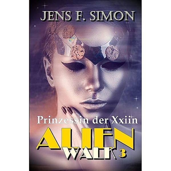Prinzessin der Xxiin (AlienWalk 3), Jens F. Simon