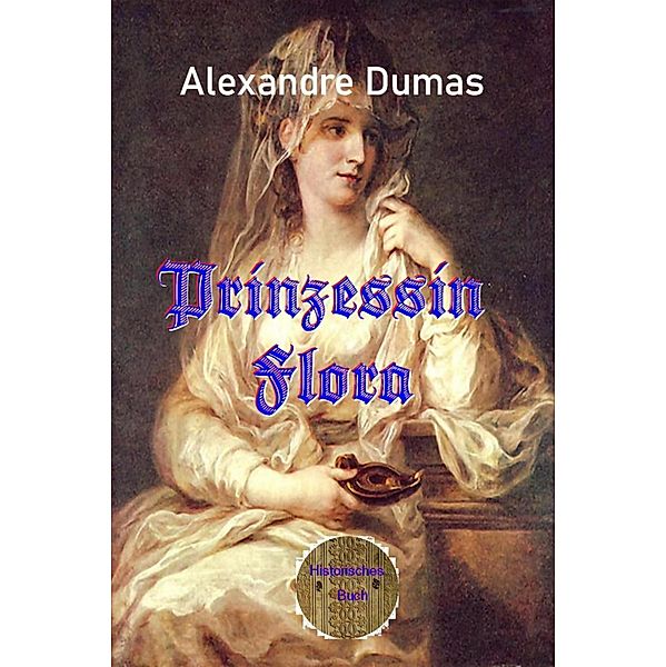 Prinzessin Flora, Alexandre Dumas d. Ä.