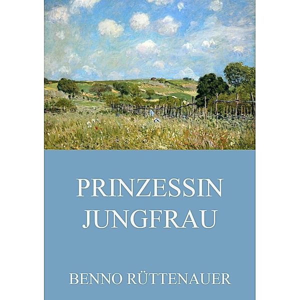 Prinzessin Jungfrau, Benno Rüttenauer