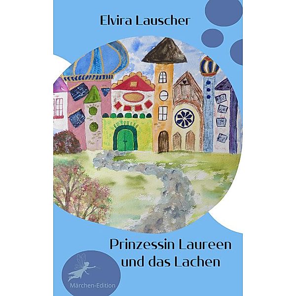 Prinzessin Laureen und das Lachen, Elvira Lauscher