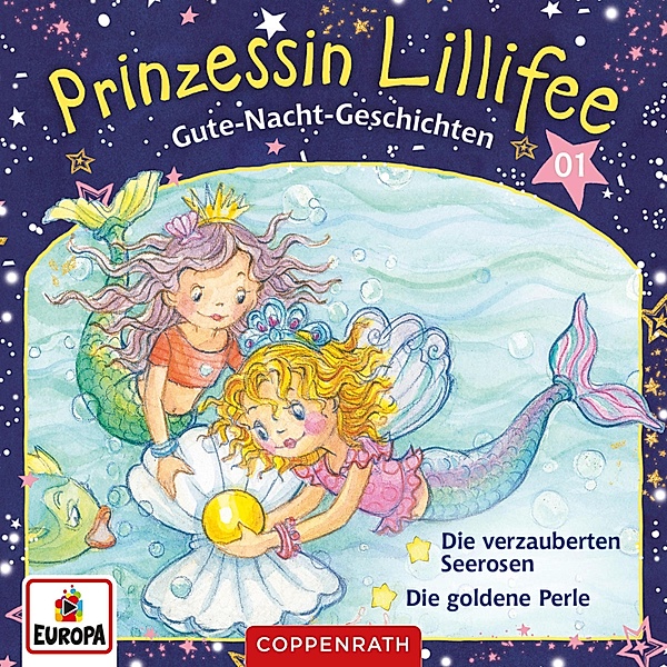 Prinzessin Lillifee - 1 - Gute-Nacht-Geschichten Folge 01+02: Die verzauberten Seerosen / Die goldene Perle, Mathias Schönsee, Markus Löhr