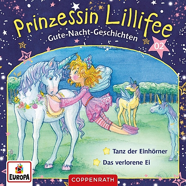 Prinzessin Lillifee - 2 - Gute-Nacht-Geschichten Folge 03+04: Tanz der Einhörner / Das verlorene Ei, Mathias Schönsee, Markus Löhr