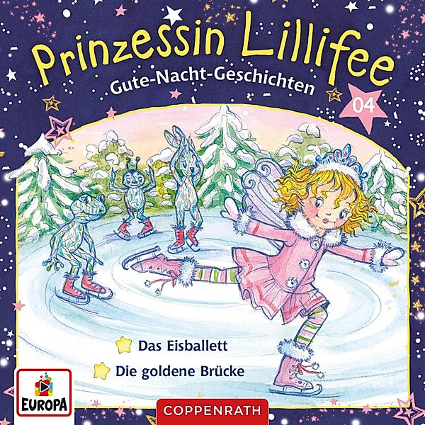 Prinzessin Lillifee - 4 - Gute-Nacht-Geschichten Folge 07+08: Das Eisballett / Die goldene Brücke, Mathias Schönsee, Markus Löhr
