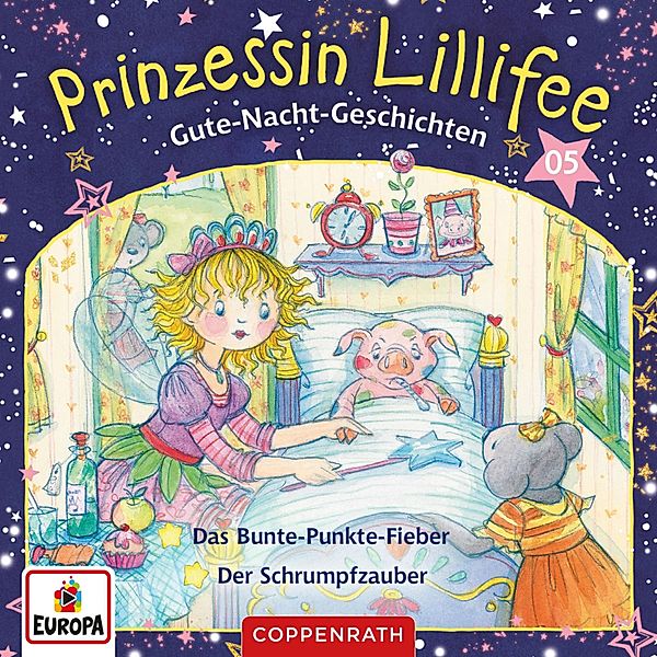 Prinzessin Lillifee - 5 - Gute-Nacht-Geschichten Folge 09+10: Das Bunte-Punkte-Fieber / Der Schrumpfzauber, Mathias Schönsee, Markus Löhr