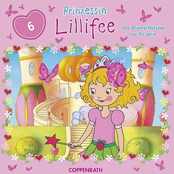 Prinzessin Lillifee - 6 - Prinzessin Lillifee Folge 06: Das Hörspiel zur TV-Serie, Monika Finsterbusch