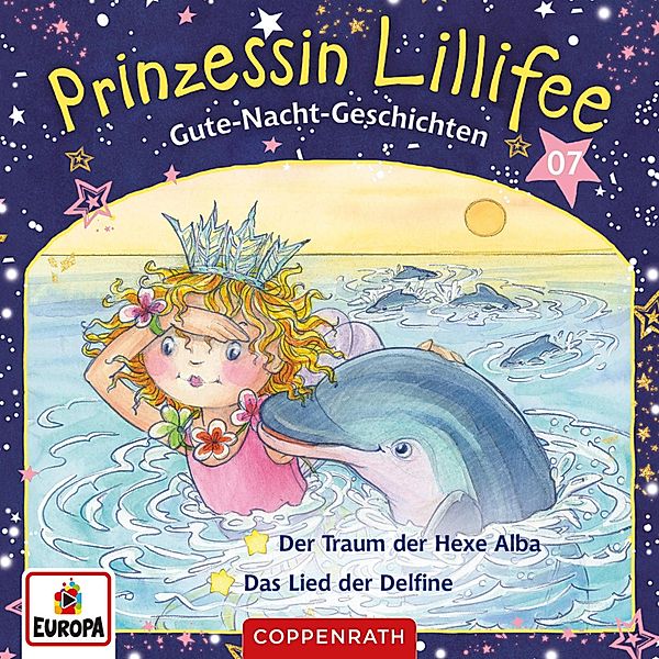 Prinzessin Lillifee - 7 - Gute-Nacht-Geschichten Folge 13+14 - Der Traum der Hexe Alba / Das Lied der Delfine, Mathias Schönsee, Markus Löhr