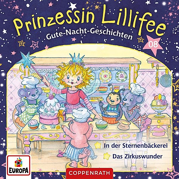 Prinzessin Lillifee - 8 - Gute-Nacht-Geschichten Folge 15+16: In der Sternenbäckerei / Das Zirkuswunder, Mathias Schönsee, Markus Löhr