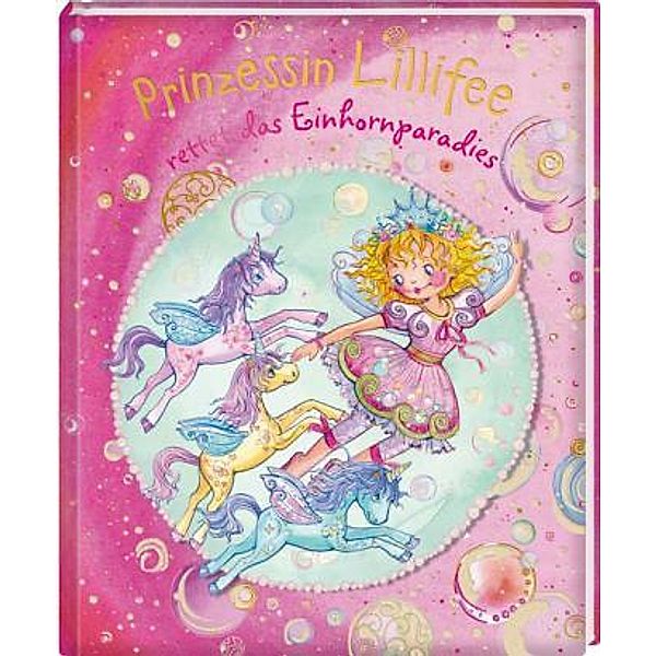 Prinzessin Lillifee rettet das Einhornparadies / Prinzessin Lillifee Bd.12, Monika Finsterbusch